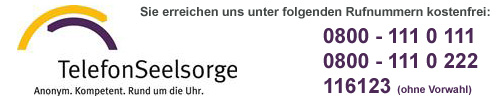 Rufnummer der Telefonseelsorge 0800 - 111 0 111, 0800 - 111 0 222, 116123 (ohne Vorwahl wählen!)